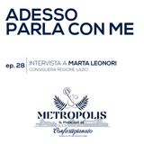 Ep.28 - Adesso Parla Con Me - Marta Leonori, Consigliera Regionale Lazio