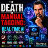The Death of Manual Tagging: Real-Time AI for Microsoft Purview