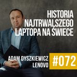 #072 - Jaka jest historia najtrwalszego laptopa na świecie? O ThinkPadzie z Adamem Dyszkiewiczem z Lenovo