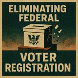 Bills on the Hill: Eliminating Federal Voter Registration