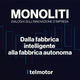 Dalla fabbrica intelligente alla fabbrica autonoma con Maurizio Selini e Giuseppe Biffi