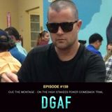 #159 DGAF: Cue the Montage - On the High Stakes Poker Comeback Trail