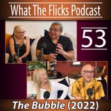 WTF 53 "The Bubble" (2022)