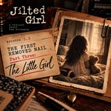 The First Removed Nail, Part Three: The Little Girl
