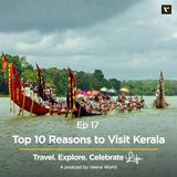 Ep 17: Top 10 Reasons to Visit Kerala