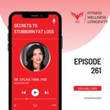 Episode 261: Get Rid of Stubborn Fat with Dr. Sylvia Tara