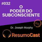 T2#032 O poder do subconsciente | Joseph Murphy