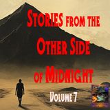 Stories from the Other Side of Midnight | Volume 7 | Podcast E362