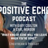 The Positive Echo Podcast Ep. 4 "What kind of echo will you leave when you're gone?" #Barriers