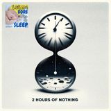 #1090 - 2 hours of nothing - Let Me Bore You To Sleep - (27th March 2024)