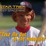 Season 5, Episode 6 “Take Me Out to the Holosuite" (DS9) with Ella Pearson