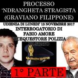 001) Interrogatorio Fabio Amore vicequestore della polizia di Stato 1° parte processo Ndrangheta Stragista lunedì 13 novembre 2017