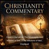 Crook in the Lot or The Sovereignty and Wisdom of God in the Afflictions of Men Displayed - Thomas Boston