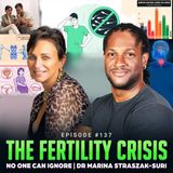 Episode #137 - The Fertility Crisis No One Can Ignore | Dr Marina Straszak-Suri