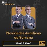 Episódio 83:Novidades Jurídicas da Semana