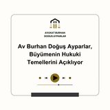 Av Burhan Doğuş Ayparlar, Büyümenin Hukuki Temellerini Açıklıyor