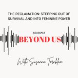 The Reclamation: Stepping Out of Survival and Into Feminine Power