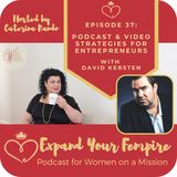 Podcast and Video Strategies for Entrepreneurs with David Kersten
