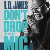 TD Jakes Releases The Book Don't Drop The Mic