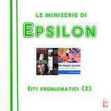 Le miniserie di Epsilon - Siti problematici (2)