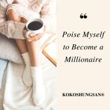 Poise Myself to Become a Millionaire-The Truth No One Tells You