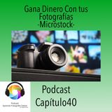 Capítulo 40 Podcast - Gana Dinero con tus Fotografías - Microstock-.