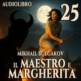 Audiolibro Il Maestro e Margherita – Libro II Capitolo 25 – Mikhail Bulgakov