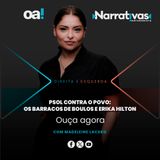 PSOL contra o povo: os barracos de Boulos e Erika Hilton | Narrativas #581 Madeleine Lacsko