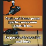 Episodio 1660 - Certi posti fanno paura perché conservano attimi di te... 4tu