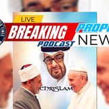 NTEB PROPHECY NEWS PODCAST: From Billy Graham And Rick Warren, To Mohamed bin Zayed And Pope Francis, The Complete History Of Chrislam