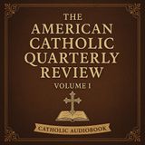 The American Catholic Quarterly Review, Volume 1 – Essays, History & Catholic Thought Part 5