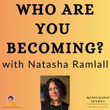 The Courage to Outgrow Your Old Life: Trusting Who You're Becoming with Natasha Ramlall