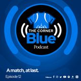 The CornerBlue Episode 12—A match, at last.