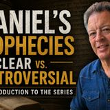 1) Daniel’s Prophecies What’s Clear, What’s Controversial, and Why It Matters