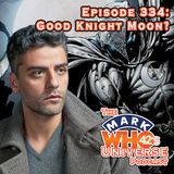 Episode 334 - Good Knight Moon?