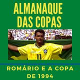 Almanaque das Copas #3 - Romário e a Copa de 1994