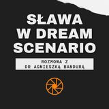 Sława w "Dream Scenario" (2023) [ft. dr Agnieszka Bandura]