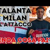 CALCIOMERCATO GENOA: continua il pressing di MILAN e ATALANTA PER AHANOR. GRIFONE cosa fai?