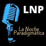 La Noche Paradigmatica - Programa 1x08