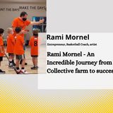 Rami Mornel - An Incredible Journey from a Collective farm to success