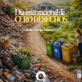 NUESTRO OXÍGENO ¿A dónde va lo que botamos Día internacional de cero desechos