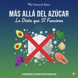 Más Allá del Azúcar La Dieta que SÍ Funciona PARTE 2