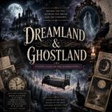 Dreamland and Ghostland | Classic Supernatural & Paranormal Audiobook Collection Part 4
