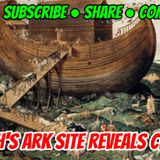Noah's Ark Site Reveals Clues!