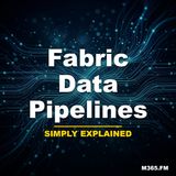 Fabric Data Pipelines - Simply Explained