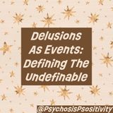 Delusions As Events: Defining The Undefinable