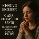 Quando Você Não Consegue Orar, o Espírito Ora por Você