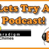 Try A Podcast! Lets Get Started! How To Engage | Paradigm Shift | Paradigm Chimes Episode 13