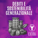 "Debito e Sostenibilità Generazionale" That's Y EXTRA [Economia e Generazioni]