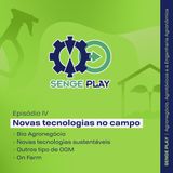 Senge Play Agronegócio EP 04 - Novas tecnologias no campo
